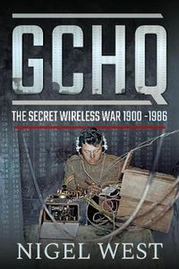 Cover image for GCHQ: The Secret Wireless War, 1900-1986