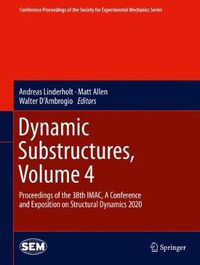 Cover image for Dynamic Substructures, Volume 4: Proceedings of the 38th IMAC, A Conference and Exposition on Structural Dynamics 2020