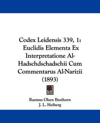 Cover image for Codex Leidensis 339, 1: Euclidis Elementa Ex Interpretatione Al-Hadschdschadschii Cum Commentarus Al-Narizii (1893)