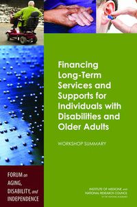 Cover image for Financing Long-Term Services and Supports for Individuals with Disabilities and Older Adults: Workshop Summary