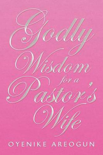 Cover image for Godly Wisdom for a Pastor's Wife