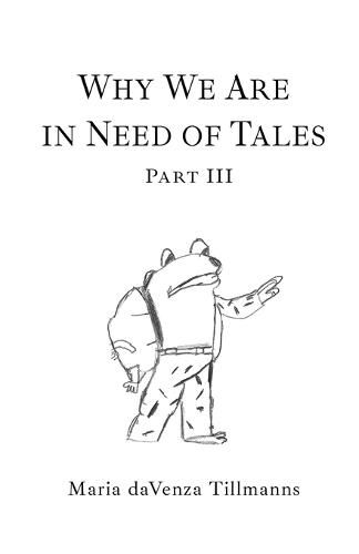 Why We Are in Need of Tales: Part Three