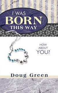 Cover image for I Was Born This Way: How About You?