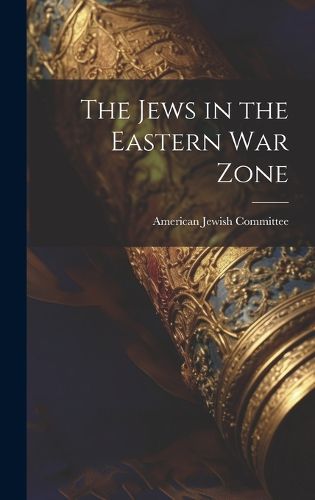 Cover image for The Jews in the Eastern War Zone