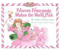 Cover image for Princess Prissypants Wishes the World Pink