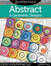Cover image for Zenspirations Coloring Book Abstract & Geometric Designs: Create, Color, Pattern, Play!