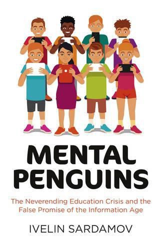 Cover image for Mental Penguins - The Neverending Education Crisis and the False Promise of the Information D  ge