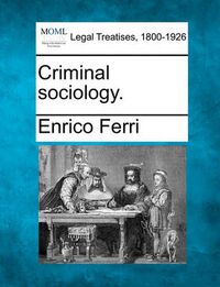 Cover image for Criminal Sociology.