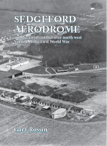 Cover image for Sedgeford Aerodrome and the aerial conflict over north west Norfolk in the First World War