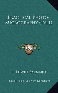 Cover image for Practical Photo-Micrography (1911)