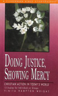 Cover image for Doing Justice, Showing Mercy: Christian Action in Today's World