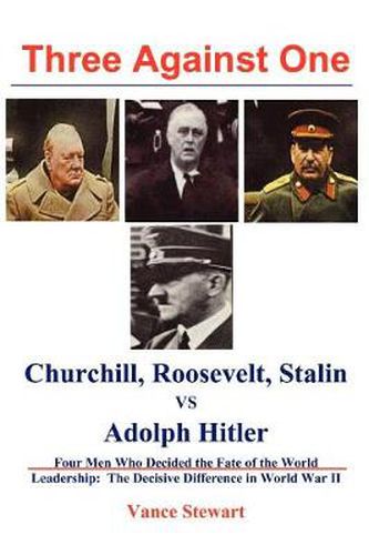 Cover image for Three Against One: Churchill, Roosevelt, Stalin vs Adolph Hitler