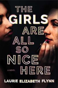 Cover image for The Girls Are All So Nice Here