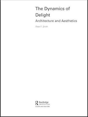 Cover image for The Dynamics of Delight: Architecture and Aesthetics