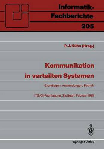 Cover image for Kommunikation in Verteilten Systemen: Grundlagen, Anwendungen, Betrieb ITG/GI-Fachtagung, Stuttgart, 22.-24. Februar 1989 Proceedings