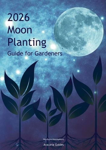 2026 Moon Planting Guide for Gardeners