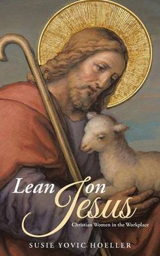 Cover image for Lean on Jesus: Christian Women in the Workplace