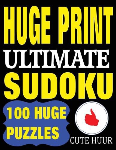 Cover image for Huge Print Ultimate Sudoku: 100 Extremely Difficult Sudoku Puzzles with 2 puzzles per page. 8.5 x 11 inch book