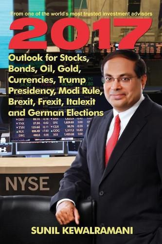 Cover image for 2017 Outlook for Stocks, Bonds, Oil, Gold, Currencies, Trump Presidency, Modi Rule, Brexit, Frexit, Italexit and German Elections