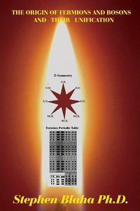 Cover image for The Origin of Fermions and Bosons, and Their Unification