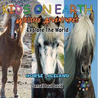 Cover image for KIDS ON EARTH Wildlife Adventures - Explore The World - Horse - Iceland