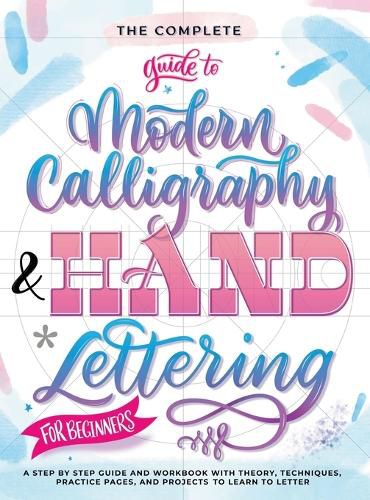 Cover image for The Complete Guide to Modern Calligraphy & Hand Lettering for Beginners