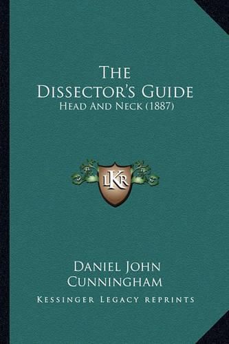 The Dissector's Guide: Head and Neck (1887)