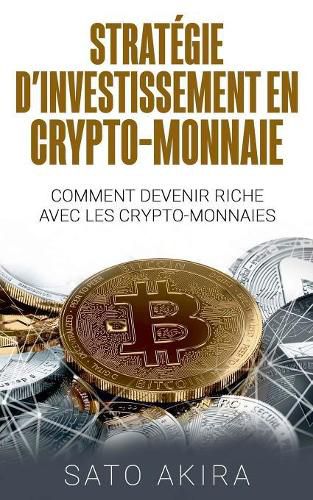 Cover image for Strategie d'Investissement en Crypto-monnaie: Comment Devenir Riche Avec les Crypto-monnaies