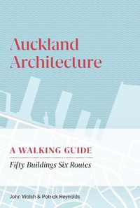 Cover image for Auckland Architecture: A Walking Guide