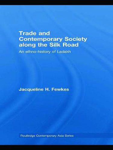 Cover image for Trade and Contemporary Society along the Silk Road: An ethno-history of Ladakh