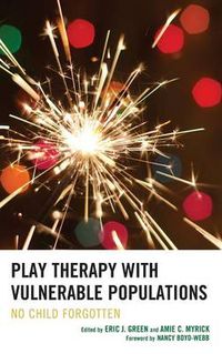 Cover image for Play Therapy with Vulnerable Populations: No Child Forgotten