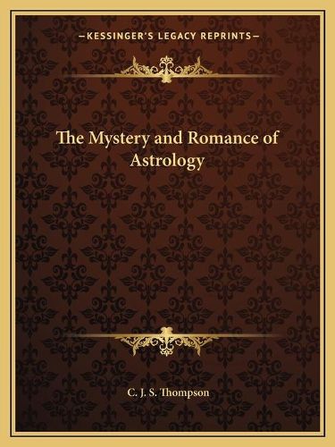 The Mystery and Romance of Astrology