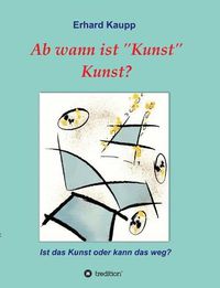 Cover image for Ab wann ist Kunst Kunst?