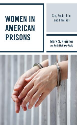 Cover image for Women in American Prisons: Sex, Social Life, and Families