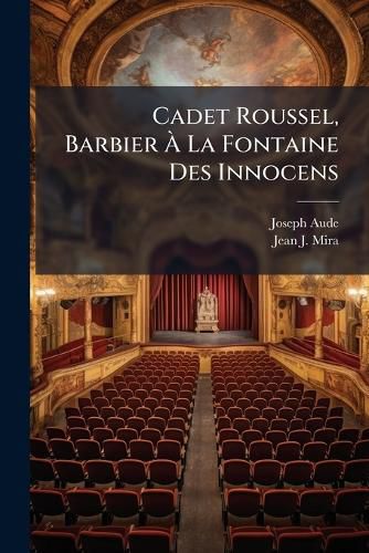 Cover image for Cadet Roussel, Barbier A La Fontaine Des Innocens