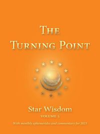 Cover image for The Turning Point: Star Wisdom Volume 5: With Monthly Ephemerides and Commentary for 2023