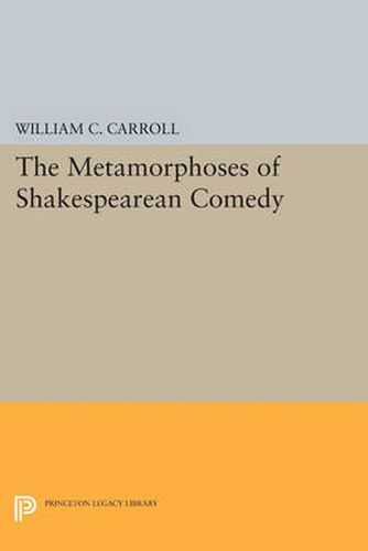 Cover image for The Metamorphoses of Shakespearean Comedy