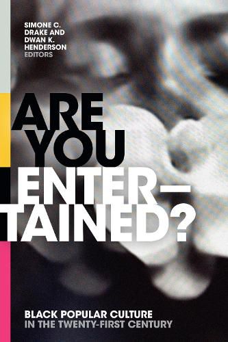 Cover image for Are You Entertained?: Black Popular Culture in the Twenty-First Century