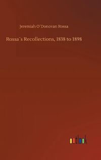 Cover image for Rossas Recollections, 1838 to 1898