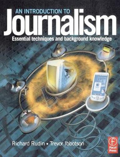 Cover image for Introduction to Journalism: Essential techniques and background knowledge