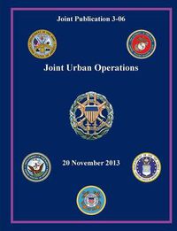 Cover image for Joint Urban Operations (Joint Publication 3-06)
