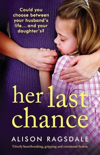 Cover image for Her Last Chance: Utterly heartbreaking, gripping and emotional fiction