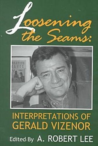 Cover image for Loosening the Seams: Interpretations of Gerald Vizenor