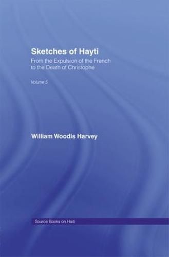 Cover image for Sketches of Hayti: From the Expulsion of the French to the Death of Christophe