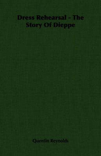 Cover image for Dress Rehearsal - The Story of Dieppe