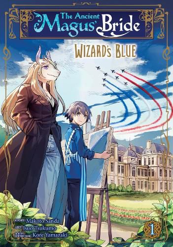 Cover image for The Ancient Magus' Bride: Wizard's Blue Vol. 1