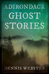 Cover image for Adirondack Ghost Stories