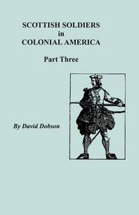 Cover image for Scottish Soldiers in Colonial America, Part Three