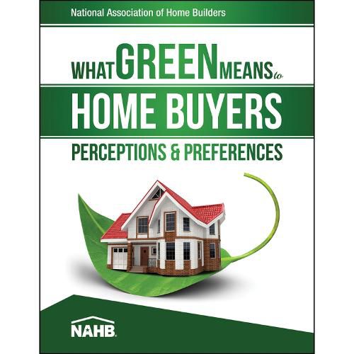 Cover image for What Green Means to Home Buyers: Perceptions & Preferences