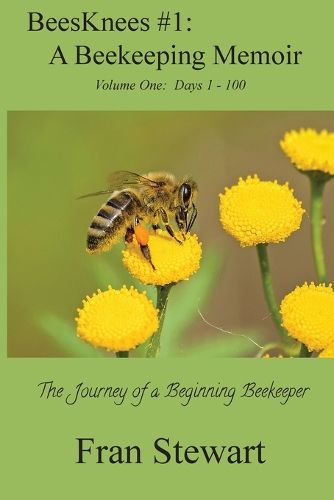 Cover image for BeesKnees #1: A Beekeeping Memoir: The Journey of a Beginning Beekeeper